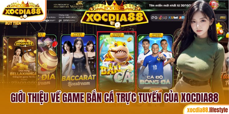 Giới thiệu về game bắn cá trực tuyến của Xocdia88